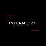Intermezzo - Episode 4
