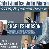 William & Mary’s Dr. Charles Hobson on Chief Justice John Marshall, SCOTUS, & Judicial Review