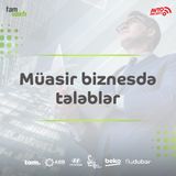 Müasir biznesdə tələblər l Şəhər adamı #21