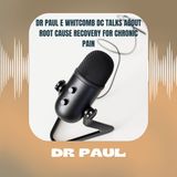 Dr Paul E Whitcomb DC Talks About Root Cause Recovery for Chronic Pain
