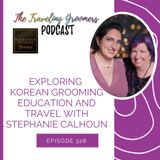 Exploring Korean Grooming Education and Travel with Stephanie Calhoun