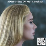 Ep. 106 - ADELE's "Easy On Me" Comeback