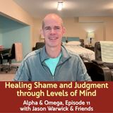 Alpha & Omega Episode 11 "A Levels of Mind Healing Session" with Jason Warwick