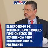 El nepotismo de Rodrigo Chaves Robles