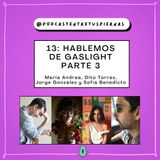13: Gaslight | Por qué nos encanta mentir con Sofía Benedicto, Jorge González y El Dragón Azul
