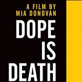 "Dope is Death" Director Mia Donovan talks to Charley Sharp