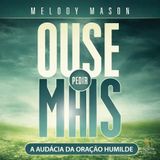 01 - O CÉU NÃO É O LIMITE (Audiolivro Ouse pedir mais)