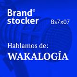 Bs7x07 - Hablamos de branding y Wakalogía