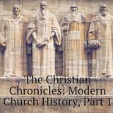 The Christian Chronicles: Modern Church History, Part 1