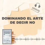 📕Guía DOMINANDO EL ARTE DE DECIR NO _ Cómo Priorizar tu Bienestar + PDF 📥