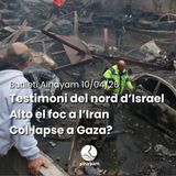 Butlletí 10/04/2026: Testimoni d’Amit Felman sobre la guerra al nord d’Israel; conseqüències de l’alto el foc; que està passant a Gaza