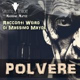 POLVERE - (Racconti Weird, di Massimo Mayde)