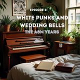 White Punks and Wedding Bells