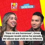 Omar Vásquez revela cómo sanó las heridas del abuso que vivió en su pasado