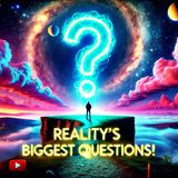 Top 10 Questions About Reality No One Can Answer