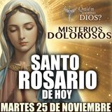 SANTO ROSARIO ❤️‍🔥 DE HOY | MARTES 25 DE NOVIEMBRE 2025 | MISTERIOS DOLOROSOS | ¿QUIEN COMO DIOS?