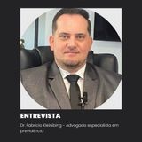 Dr. Fabrício Kleinibing - Advogado especialista em previdência   - #067