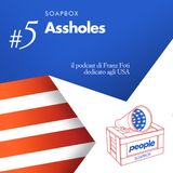 Soapbox #5 Assholes