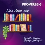 Proverbs 6 | Insight + Advice
