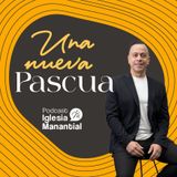 Una nueva pascua | Pastor David Cañas