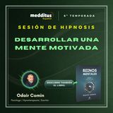 204 | Hipnosis para Desarrollar una Mente Motivada | Odair Comin