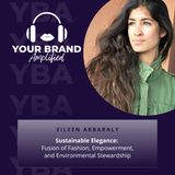 S E252: Sustainable Elegance: Eileen Akbaraly's Fusion of Fashion, Empowerment, and Environmental Stewardship