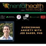 Overcoming Anxiety with Dr. Jed Baker