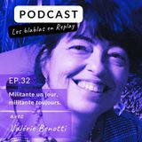 🎧 | Valérie Benotti - Militante un jour, militante toujours