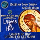 LAUDES DE HOY MARTES 14 DE ABRIL 2026. SEMANA II DE PASCUA. CAMINO NEOCATECUMENAL. LITURGIA DE LAS HORAS.