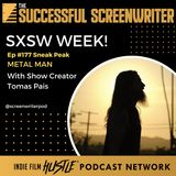 Ep 177 - SXSW Week - Metal Man with Show Creator Tomas Pais