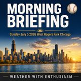 Morning Briefing — Sunday, July 5, 2026 | Zmanim, NWS Chicago, Chicago Dogs & More