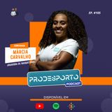 MÁRCIA CARVALHO - PODCAST PRÓ DESPORTO #105