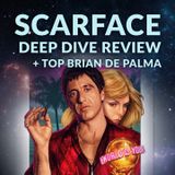 Ep. 155 - Scarface Deep Dive Review