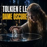 Tolkien e le dame oscure