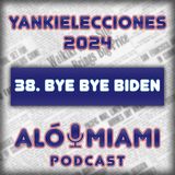 Especial Yankielecciones'24 - 38. Bye Bye Biden