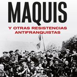 Maquis y otras resistencias antifranquistas