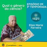 EP 09 T3 - Gênero na Ciência: Primeira doutora em matemática é baiana
