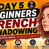 Learn French by Speaking 🇫🇷 _ Day 5 _ Shadowing Practice for Beginners _ Intermediate
