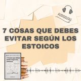 📕Guía 7 COSAS QUE DEBES EVITAR SEGÚN LOS ESTOICOS _ Filosofía Antigua + PDF 📥