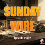 SUNDAY WIRE EP 542 – ‘MAGA Smoot-Hawley Trip’ with Patrick Henningsen and Bryan McClain, Adam Clark and Basil Valentine