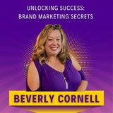 Unlocking Success: Brand Marketing Secrets with Beverly Cornell