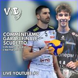 Live Youtube #3: Gara3 delle finali Scudetto con Marco Falaschi e Mattia Orioli