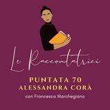 Intervista ad Alessandra Corà. La sua storia di vita, il suo viaggio-radice, il suo dono per tutte noi.