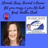 Dr Heather Clark Eliminate Stress, Burnout & Drama -  Get your energy & your life back