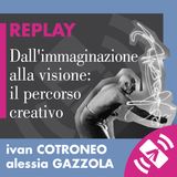23 > Ivan COTRONEO, Alessia GAZZOLA 2018 "Dall'immaginazione alla visione: il percorso creativo"