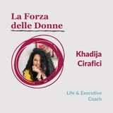 02.09 La Forza delle Donne - Intervista a Khadija Cirafici, Life & Executive Coach