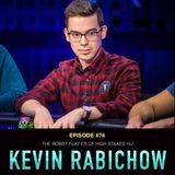 #74 Kevin Rabichow: The Bobby Flay'er of High Stakes HU