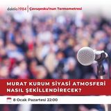 Murat Kurum Siyasi Atmosferi Nasıl Şekillendirecek? | Çavuşesku'nun Termometresi #186