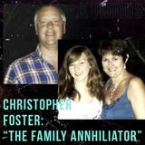Chris Foster: The Man Who Committed Famillicide So He Didn't Have To Face The Truth - Desperation Can Kill!