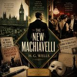 The New Machiavelli by H. G. Wells | Classic Political Novel Audiobook of Power, Ambition & Society Part 3